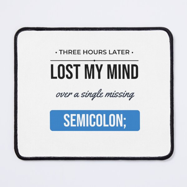 Item preview, Lost My Mind Missing Semicolon Funny Programmer Gift designed and sold by Life&Art.