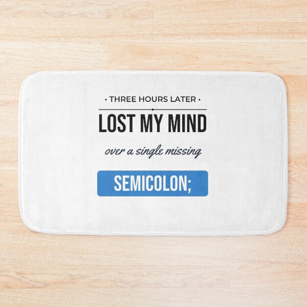 Item preview, Lost My Mind Missing Semicolon Funny Programmer Gift designed and sold by Life&Art.