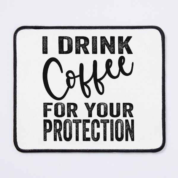 Item preview, I Drink Coffee for your Protection designed and sold by aponwao.