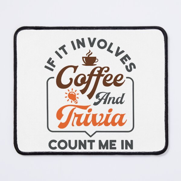 Item preview, If It Involves Coffee and Trivia Count Me In designed and sold by jaygo.