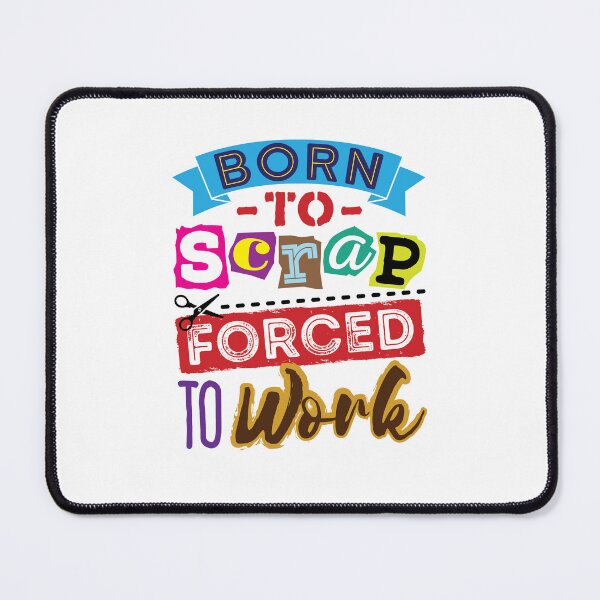 Item preview, Born to Scrap Forced to Work designed and sold by jaygo.