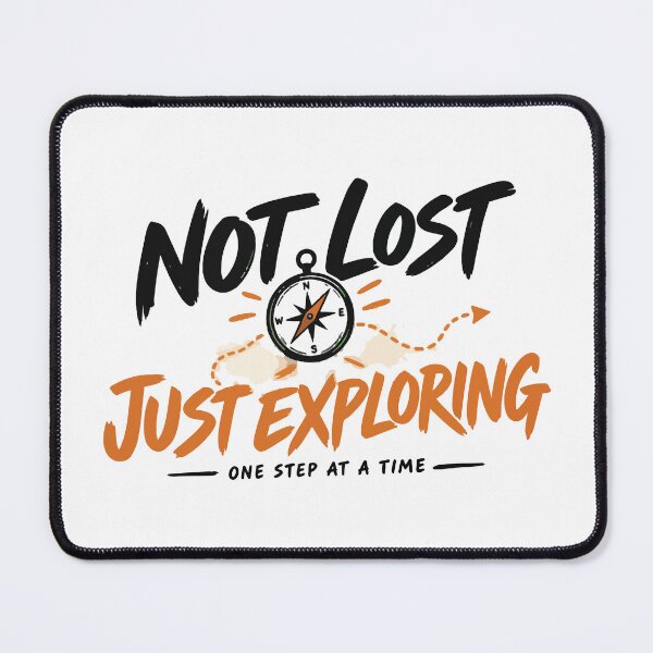 Item preview, Not Lost, Just Exploring – One Step at a Time designed and sold by MeGasis.