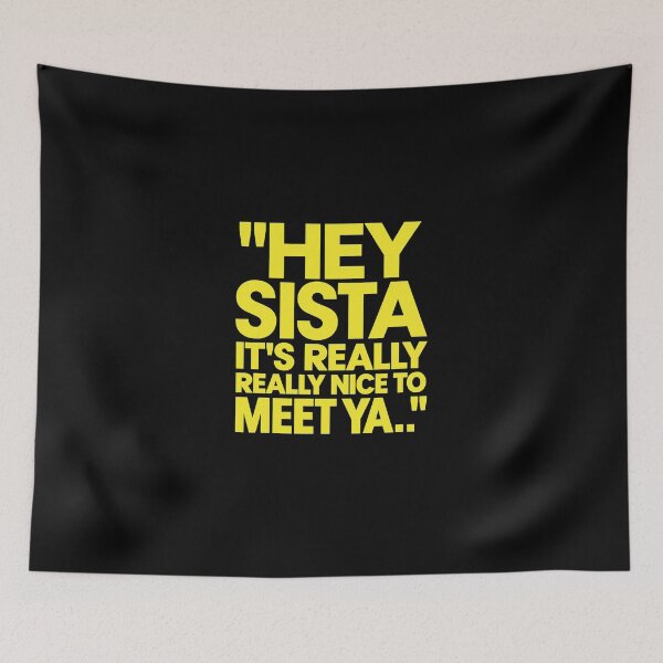 Item preview, Hey Sista It's Really Really Nice to Meet ya Retro Quote 2 designed and sold by haloochichi.