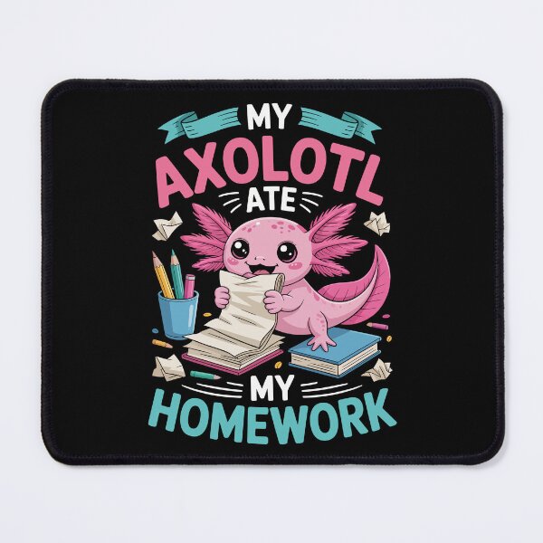 Item preview, MY AXOLOTL ATE MY HOMEWORK   designed and sold by jkrphoto.