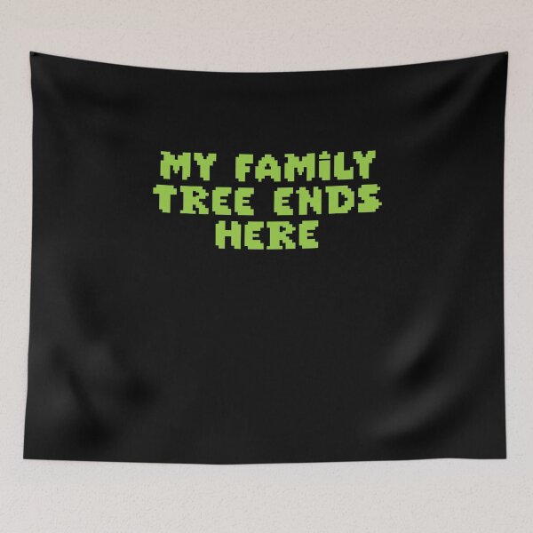 Item preview, My Family Tree Ends Here designed and sold by BritySpear.