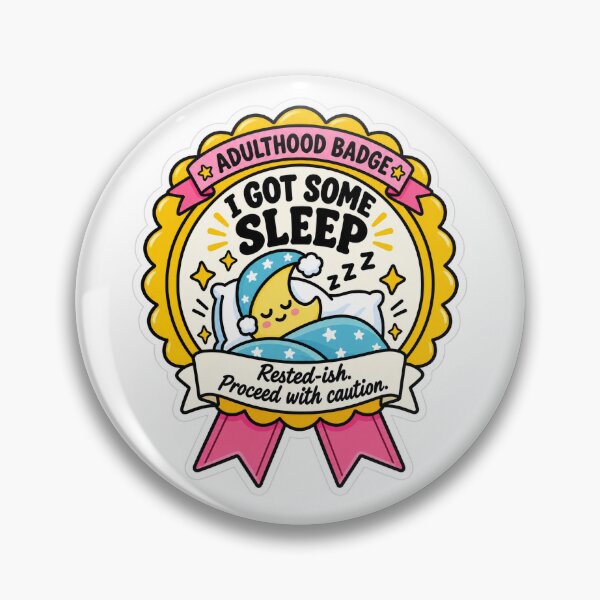 Item preview, Adulthood Badge: I Got Some Sleep designed and sold by Little Wunderer & Co..