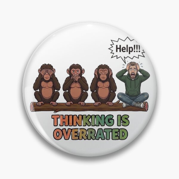 Item preview, Thinking Is Overrated Funny Panicked Man And Three Wise Monkeys designed and sold by Surviving Monday Club.
