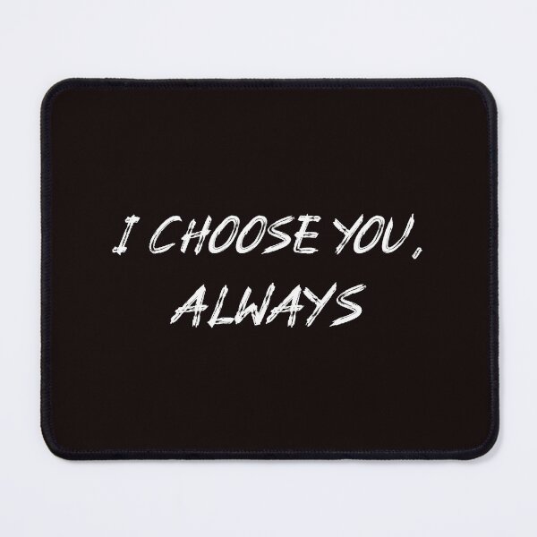Item preview, I Choose You, Always designed and sold by JJShirtz.