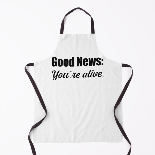 Item preview, Good News Youre Alive Sarcastic Quote designed and sold by Loona97.