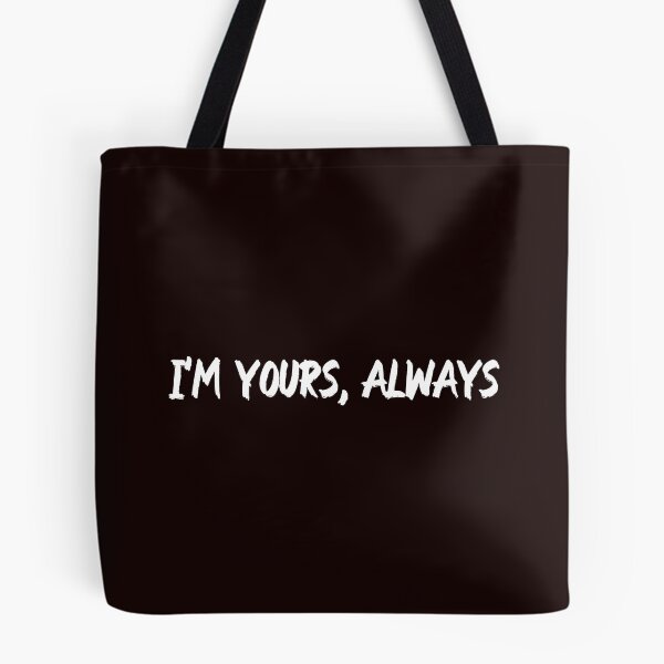 Item preview, I'm Yours, Always designed and sold by JJShirtz.