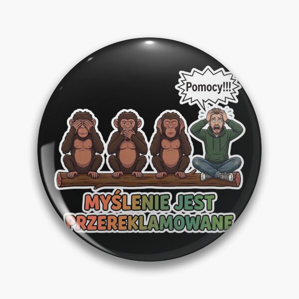 Item preview, Myślenie Jest Przereklamowane - Trzy Mądre Małpy i Panikujący Facet | Biała Obwódka designed and sold by Surviving Monday Club.