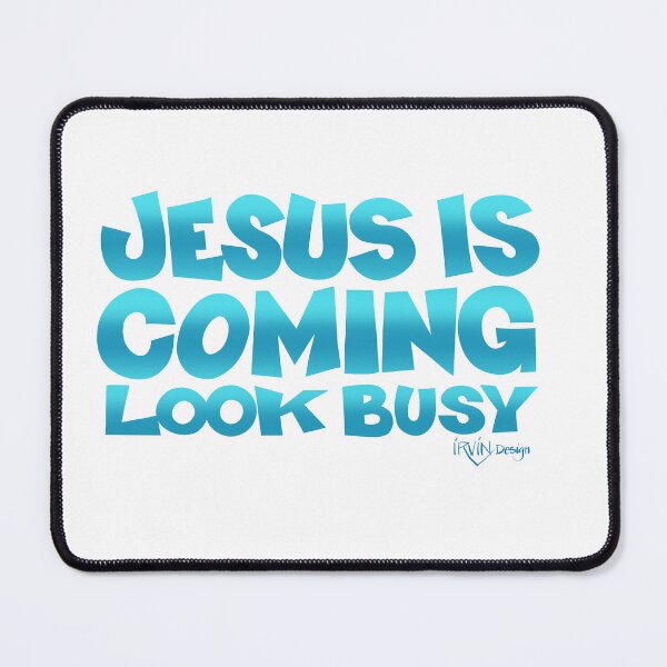 Item preview, Jesus Is Coming Look Busy designed and sold by TrevorIrvin.