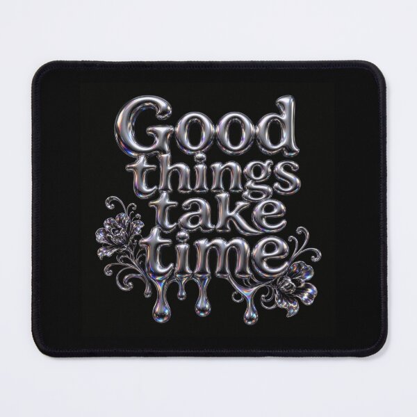 Item preview, Good Things Take Time Chrome Liquid Metal Design designed and sold by HappyOops.