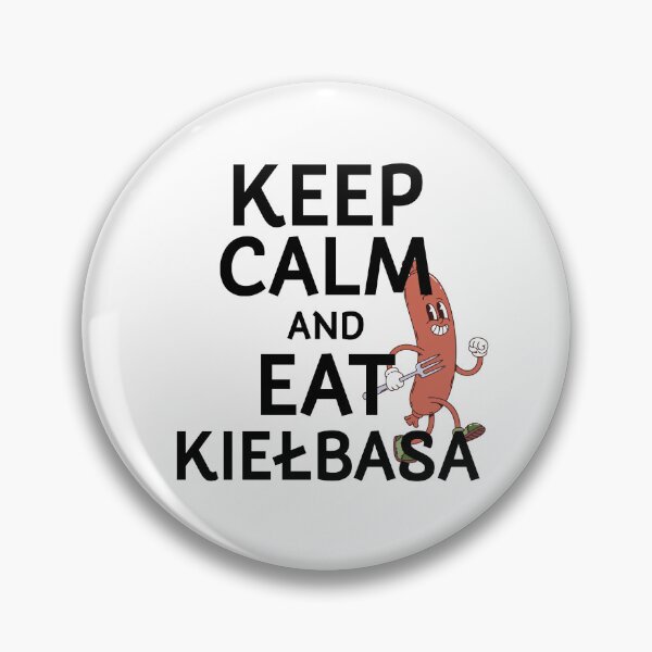 Item preview, Keep Calm and Eat Kiełbasa Polish Sausage designed and sold by KMKDesignStudio.
