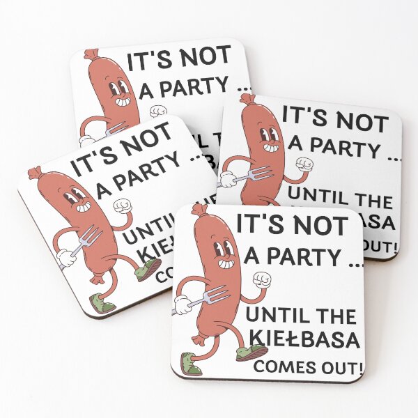 Item preview, It's Not A Party Until The Kiełbasa Comes Out designed and sold by KMKDesignStudio.