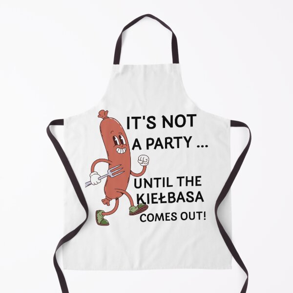 Item preview, It's Not A Party Until The Kiełbasa Comes Out designed and sold by KMKDesignStudio.