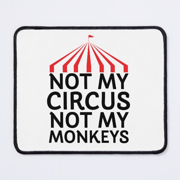 Item preview, Not My Circus Not My Monkeys Funny Quote designed and sold by KMKDesignStudio.