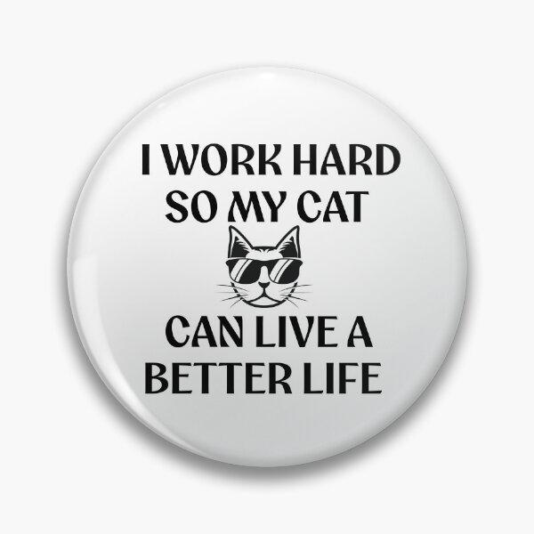 Item preview, I Work Hard So My Cat Can Live A Better Life Funny Pet Quote designed and sold by KMKDesignStudio.