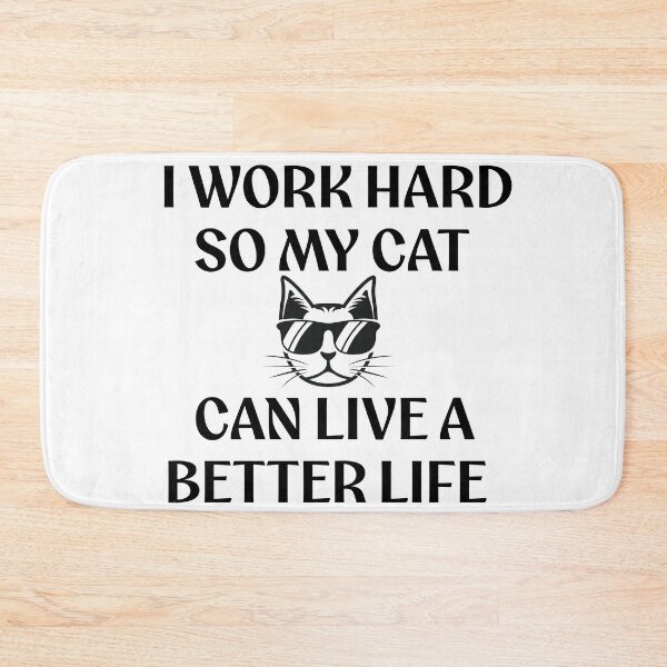 Item preview, I Work Hard So My Cat Can Live A Better Life Funny Pet Quote designed and sold by KMKDesignStudio.