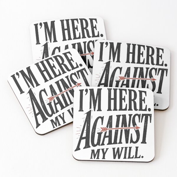 Item preview, Im Here Against My Will designed and sold by ShanWildflower.
