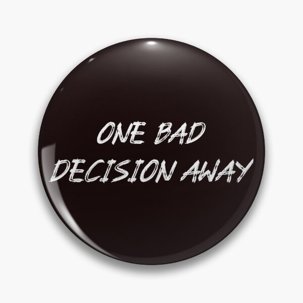Item preview, One Bad Decision Away designed and sold by JJShirtz.