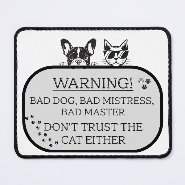 Item preview, Funny Warning Bad Dog Bad Mistress Don't Trust Cat designed and sold by KMKDesignStudio.