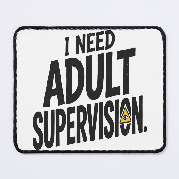 Item preview, I Need Adult Supervision designed and sold by ShanWildflower.