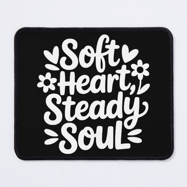 Item preview, Soft Heart Steady Soul designed and sold by theartfulaspie.