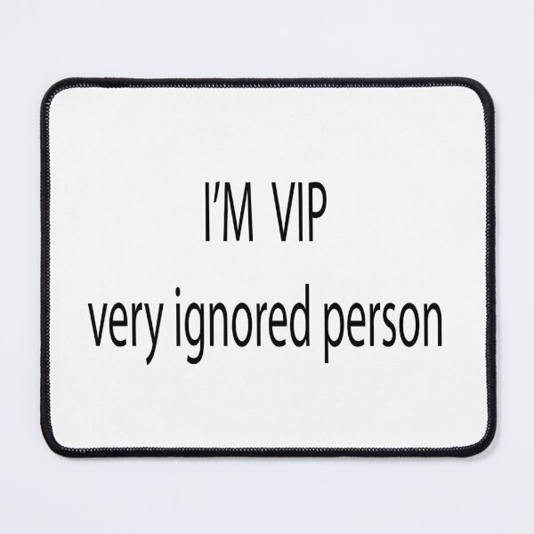 Item preview, vip very ignored person designed and sold by Kasia1987t.