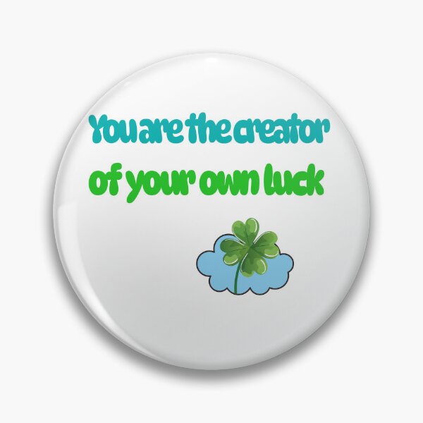 Item preview, You Are The Creator Of Your Own Luck designed and sold by KMKDesignStudio.