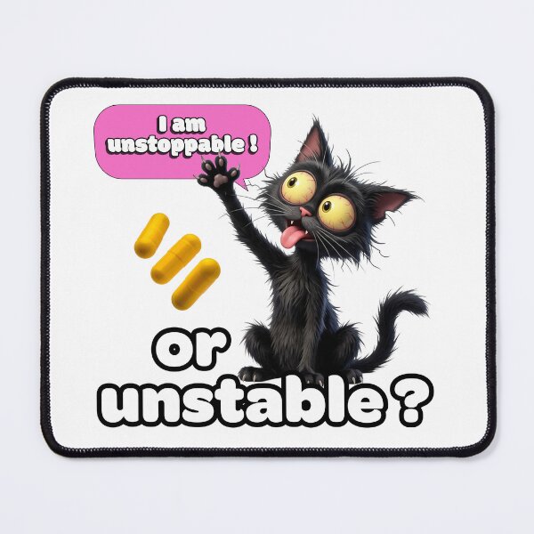Item preview, I Am Unstoppable Or Unstable Crazy Cat Caffeine Medication Meme designed and sold by KMKDesignStudio.