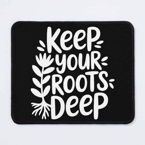 Item preview, Keep Your Roots Deep designed and sold by theartfulaspie.