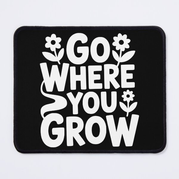 Item preview, Go Where You Grow designed and sold by theartfulaspie.