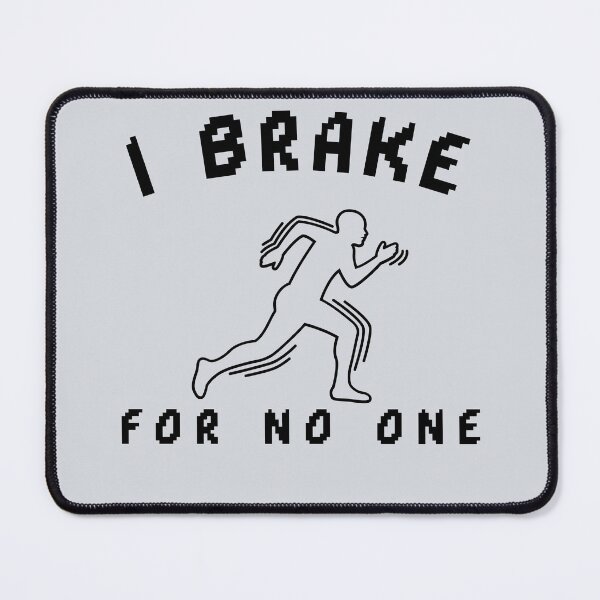 Item preview, I Brake for No One-V2 designed and sold by CHIEF-HAT STORE.