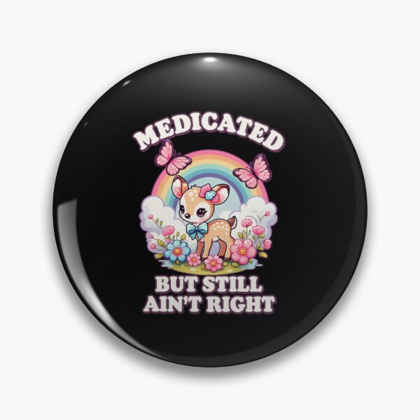 Item preview, Funny Medicated But Still Ain't Right Fawn Humor Art designed and sold by elderberry.
