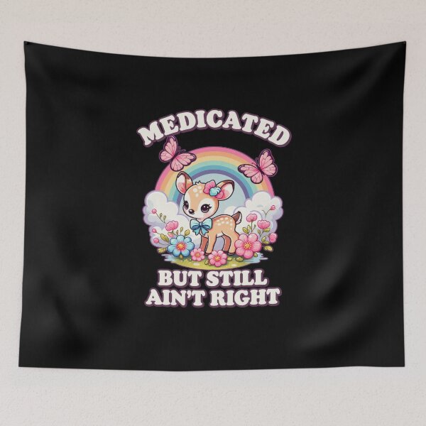Item preview, Funny Medicated But Still Ain't Right Fawn Humor Art designed and sold by elderberry.