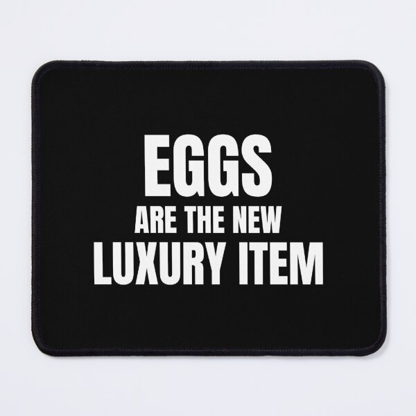 Item preview, Eggs Are The New Luxury Item designed and sold by BeGoodCo.