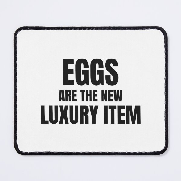 Item preview, Eggs Are The New Luxury Item designed and sold by BeGoodCo.