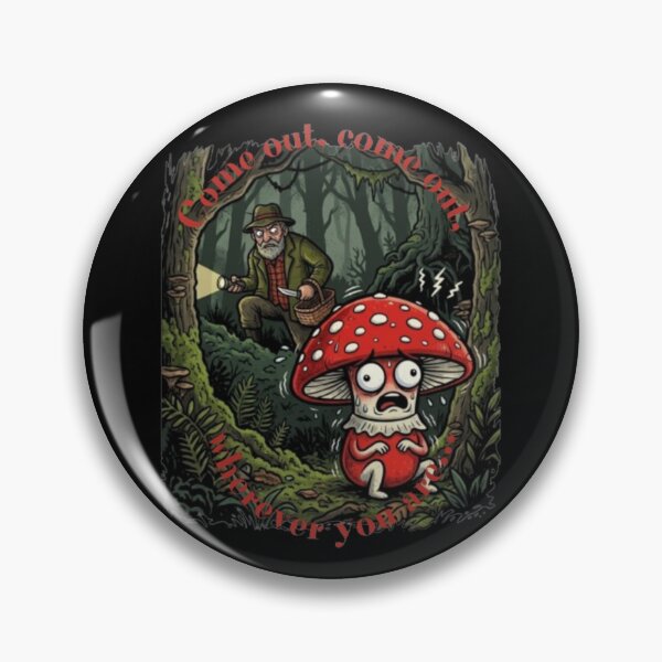 Item preview, Come Out Wherever You Are Funny Mushroom Hunter Dark Humor designed and sold by ManSplotu.