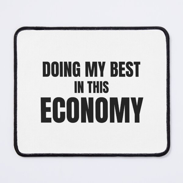 Item preview, Doing My Best In This Economy - Funny Relatable Cost of Living designed and sold by BeGoodCo.