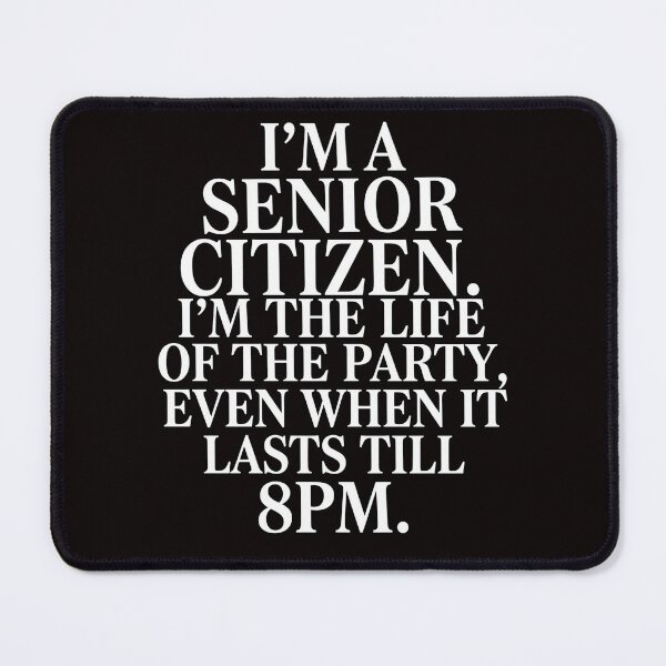 Item preview,  Funny Senior Citizen Humor I'm The Life Of The Party, Even When It Lasts Till 8pm designed and sold by fantasticdesign.