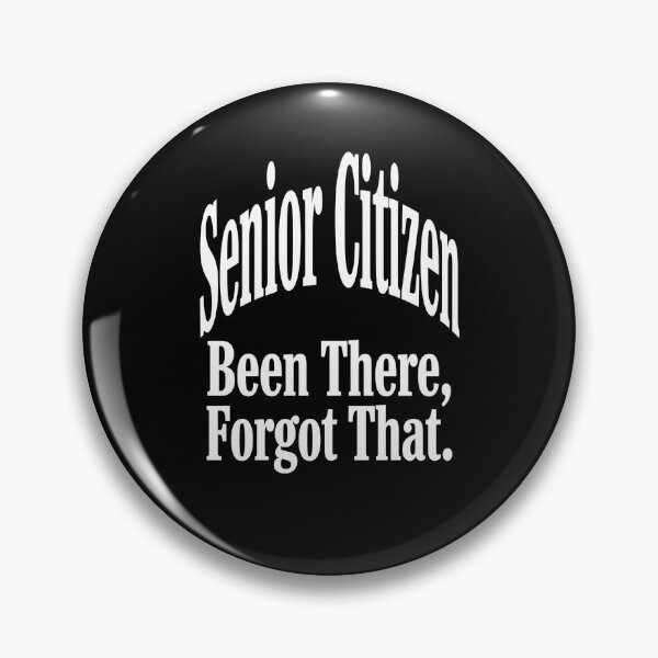 Item preview, Funny Senior Citizen Been There, Forgot That Funny Novelty Design designed and sold by fantasticdesign.