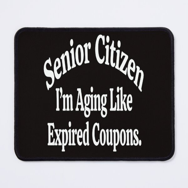 Item preview, Funny Senior Citizen I’m Aging Like Expired Coupons Novelty Design designed and sold by fantasticdesign.
