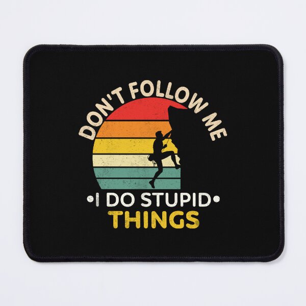 Item preview, Don't Follow Me I Do Stupid Things designed and sold by TroyRushGfx.