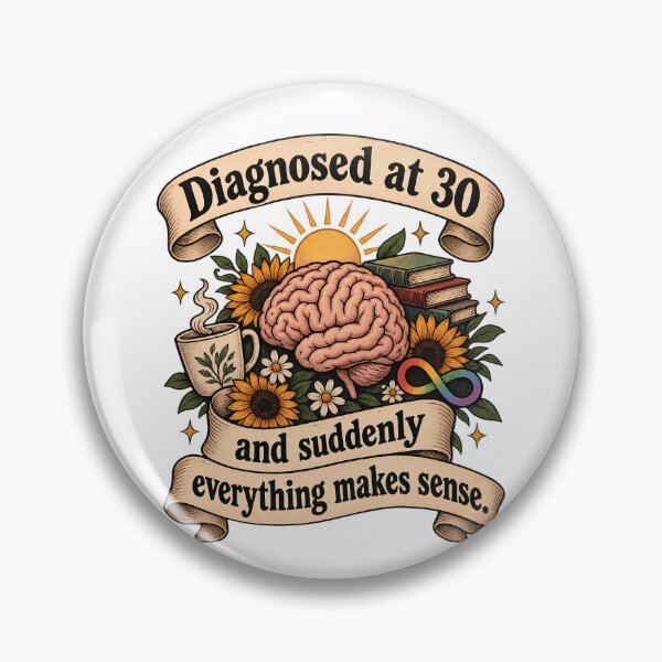Item preview, Diagnosed at 30 and Suddenly Everything Makes Sense - Late Diagnosed Neurodivergent designed and sold by Neurospicy Trolls.