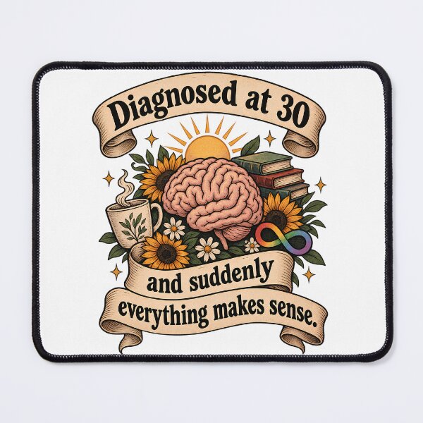 Item preview, Diagnosed at 30 and Suddenly Everything Makes Sense - Late Diagnosed Neurodivergent designed and sold by Neurospicy Trolls.