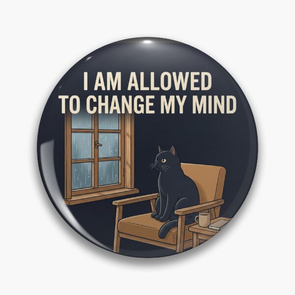 Item preview, I Am Allowed to Change My Mind designed and sold by QuietNovaShop.