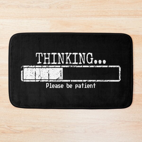 Item preview, Thinking Please Be Patient Funny Humor Gift for Men designed and sold by ScienceCorner.