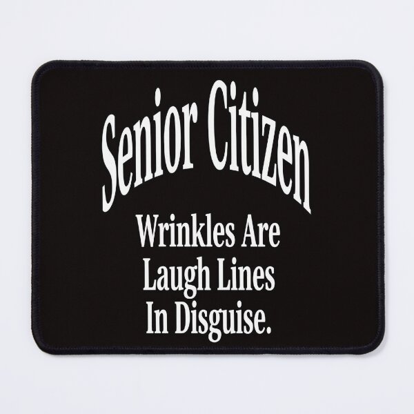 Item preview, Funny Senior Citizen Wrinkles Are Laugh Lines In Disguise Design designed and sold by fantasticdesign.