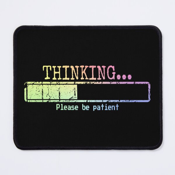 Item preview, Thinking Please Be Patient Funny Humor Gift for Men designed and sold by ScienceCorner.